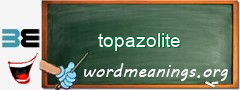 WordMeaning blackboard for topazolite